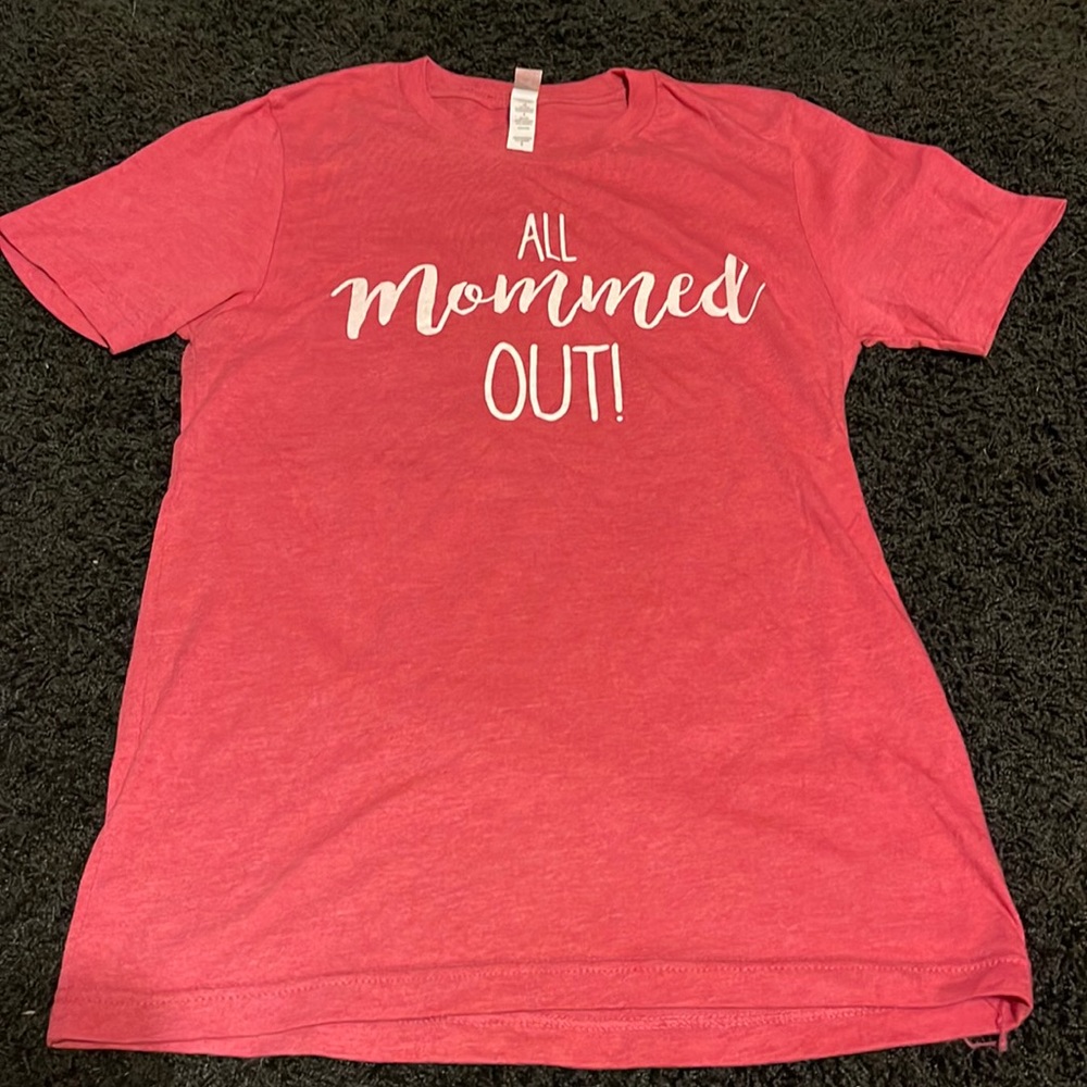 “All mommies out “ T-shirt